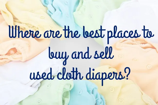 Best Places to Sell and Buy Used Cloth Diapers